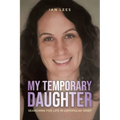 My Temporary Daughter: Searching for Life in Unpopular Grief