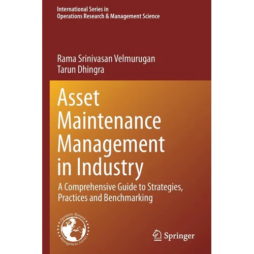 Asset Maintenance Management in Industry: A Comprehensive Guide to Strategies, Practices and Benchmarking