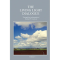 The Living Light Dialogue Volume 1: Spiritual Awareness Classes of the Living Light Philosophy