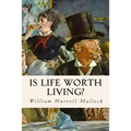 Is Life Worth Living?