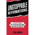 Unstoppable Affirmations: 31 Days of Words that Transform Your Mind and Level Up Your Life