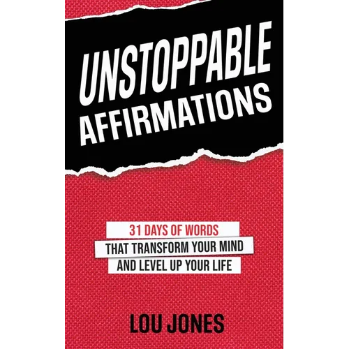 Unstoppable Affirmations: 31 Days of Words that Transform Your Mind and Level Up Your Life