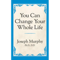You Can Change Your Whole Life