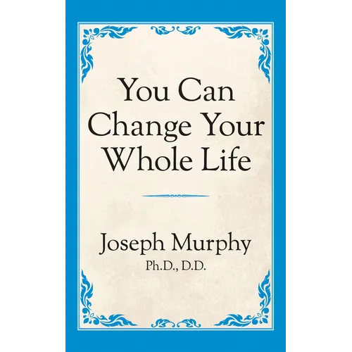 You Can Change Your Whole Life