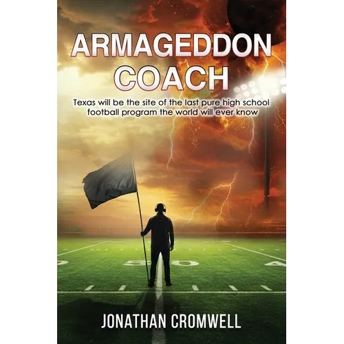 Armageddon Coach: Texas will be the site of the last pure high school football program the world will ever know