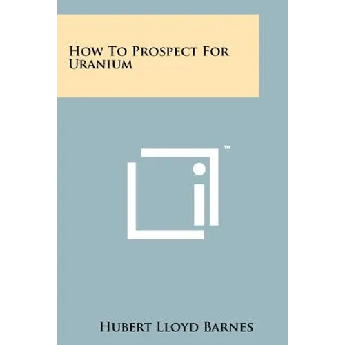 How To Prospect For Uranium