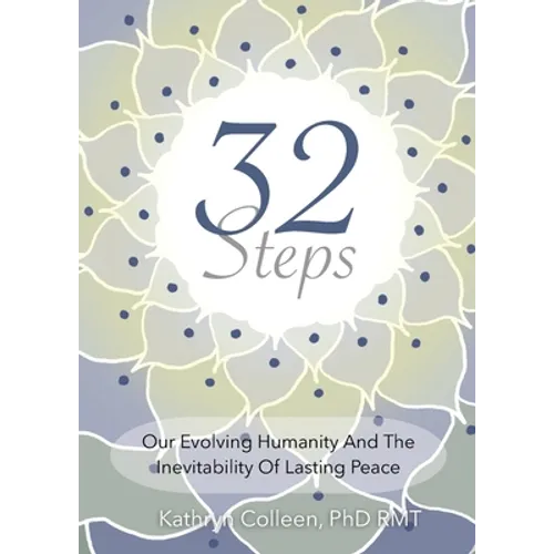32 Steps: Our Evolving Humanity And The Inevitability Of Lasting Peace