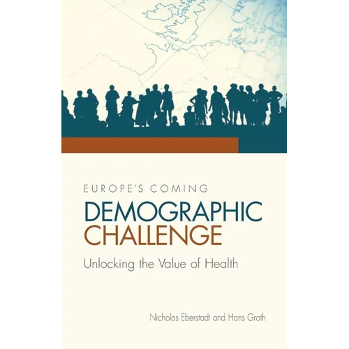 Europe's Coming Demographic Challenge: Unlocking the Value of Health