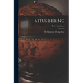 Vitus Bering: The Discoverer of Bering Strait