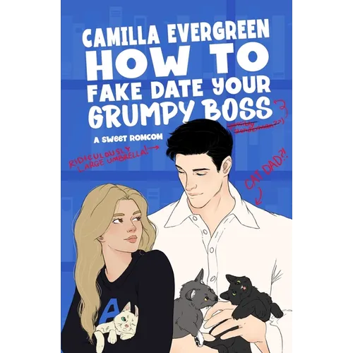 How to Fake Date Your Grumpy Boss: A Sweet Romantic Comedy