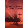 From Crack To The Cross: A Journey of Hope