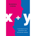 X + Y: A Mathematician's Manifesto for Rethinking Gender