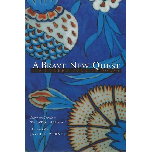 A Brave New Quest: 100 Modern Turkish Poems
