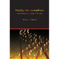 Messy Incarnation: Meditations on Christ in Process