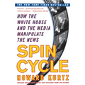 Spin Cycle: How the White House and the Media Manipulate the News