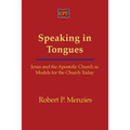 Speaking in Tongues: Jesus and the Apostolic Church as Models for the Church Today