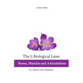 The 5 Biological Laws: Bones, Muscles and Articulations: Dr. Hamer's New Medicine