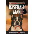 Baseball Man: Crime Novel of Foresaken Love, Idenity Crisis, Bodybuilding, Murder