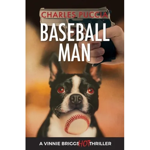 Baseball Man: Crime Novel of Foresaken Love, Idenity Crisis, Bodybuilding, Murder