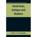 Head-Gear, Antique and Modern