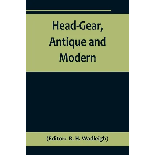 Head-Gear, Antique and Modern