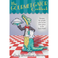 Gourmet Gator Cookbook: Recipes for People Who Know Their Place in the Food Chain