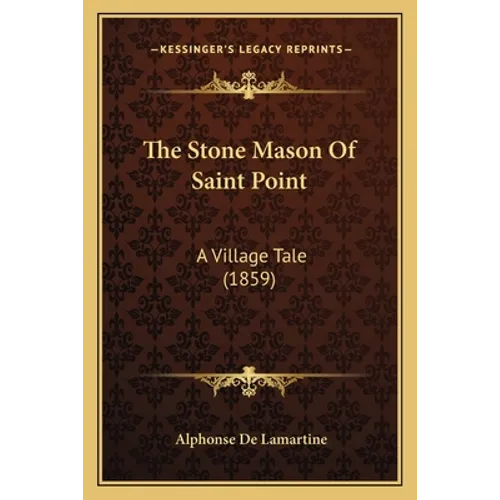The Stone Mason Of Saint Point: A Village Tale (1859)