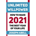 Unlimited Willpower: How to Make 2021 the Best Year of your Life