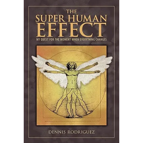 The Super Human Effect: My Quest for the Moment When Everything Changes