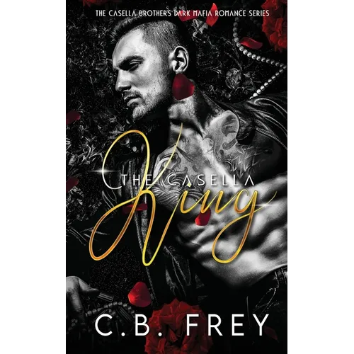 The Casella King: A Dark Mafia Romance