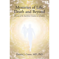 Mysteries of Life, Death and Beyond: Journey of the Soul from Creation to Salvation