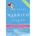 How to Get Married After 35 Revised Edition: A User's Guide to Getting to the Altar