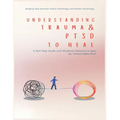 Understanding Trauma and PTSD in Light of Islamic and Modern Psychology: A Self-Help Guide with Workbook Elements to Heal