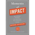 Moments of Impact: How to Design Strategic Conversations That Accelerate Change