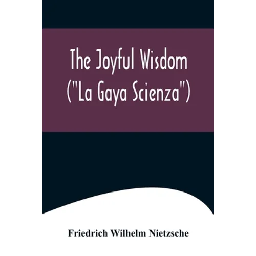 The Joyful Wisdom ("La Gaya Scienza")