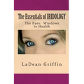 The Essentials of IRIDOLOGY: The Eyes: Windows to Health