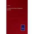 A Treatise on the Theory of Algebraical Equations