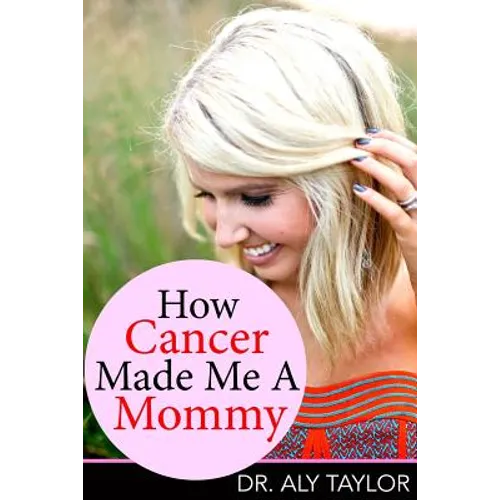 How Cancer Made Me A Mommy