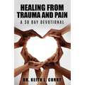 Healing From Trauma And Pain - 30 Day Devotional