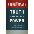 Truth Speaks to Power: The Countercultural Nature of Scripture