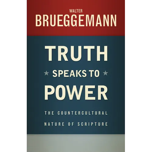 Truth Speaks to Power: The Countercultural Nature of Scripture