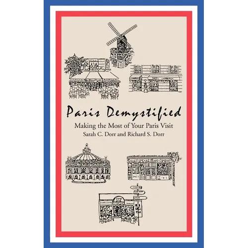 Paris Demystified: Making the Most of Your Paris Visit