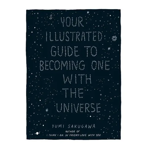 Your Illustrated Guide to Becoming One with the Universe
