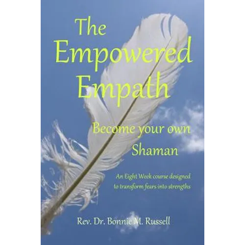 The Empowered Empath: Become Your Own Shaman