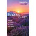 Liturgical Feasts and Seasons: Novitiate Conferences on Scripture and Liturgy 3