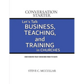 Conversation Starter: Let's Talk Business, Teaching, and Training in Churches