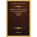 A History Of The Ancient Town And Borough Of Congleton (1820)