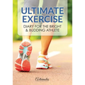 Ultimate Exercise Diary for the Bright & Budding Athlete