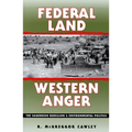 Federal Land, Western Anger: The Sagebrush Rebellion and Enviroment Politics