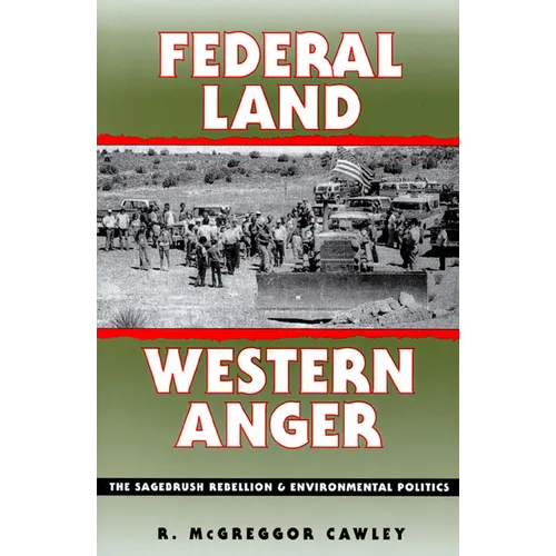 Federal Land, Western Anger: The Sagebrush Rebellion and Enviroment Politics